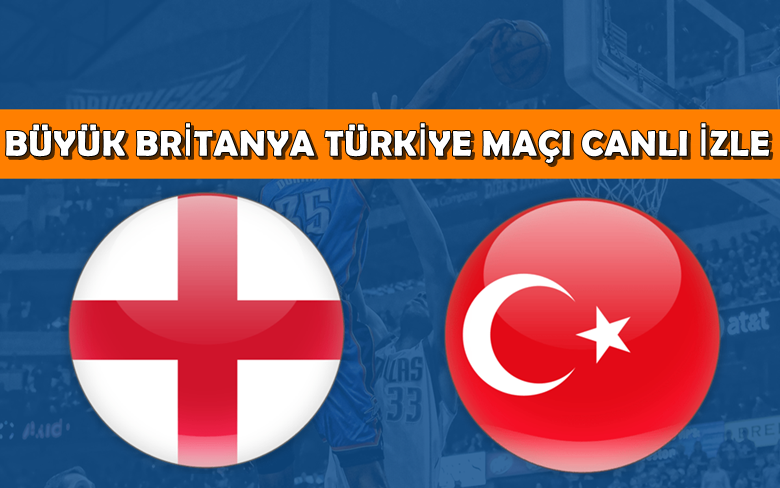 BEDAVA CANLI MAÇ İZLE Büyük Britanya-Türkiye 3 Temmuz NTV LİNK