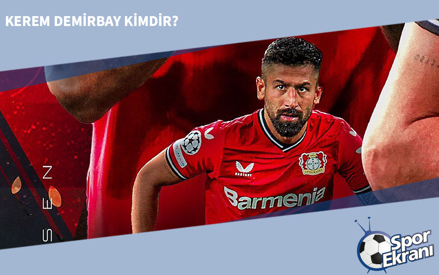 Kerem Demirbay Kimdir, Kaç Yaşında, Hangi Pozisyonda Oynuyor? Kerem Demirbay Kimdir, Kaç Yaşında, Hangi Pozisyonda Oynuyor?