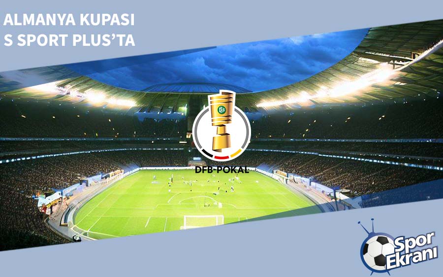 Almanya Kupası S Sport Plus’ta Almanya Kupası S Sport Plus’ta