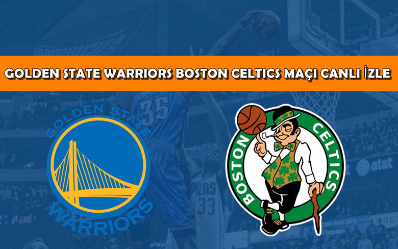 BEDAVA CANLI MAÇ İZLE Golden State-Boston Celtics 6 Haziran S Sport LİNK