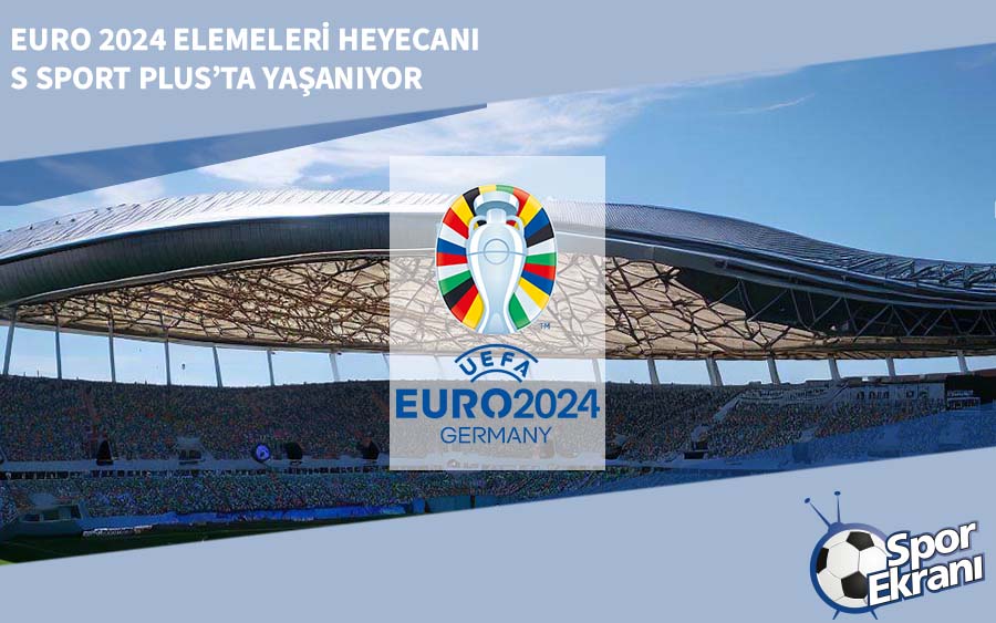 Euro 2024 Elemeleri Heyecanı S Sport Plus’ta Yaşanıyor