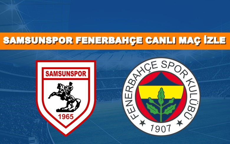 BEIN LİNK Samsunspor–Fenerbahçe 21 Ağustos CANLI MAÇ İZLE BEIN LİNK Samsunspor–Fenerbahçe 21 Ağustos CANLI MAÇ İZLE
