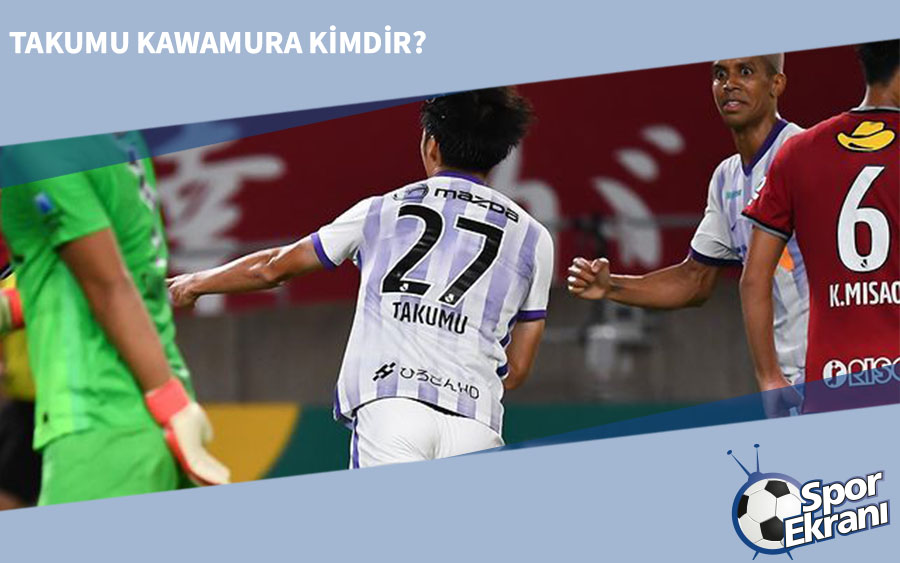 Takumu Kawamura Kimdir, Hangi Pozisyonda Oynuyor? Takumu Kawamura Kimdir, Hangi Pozisyonda Oynuyor?