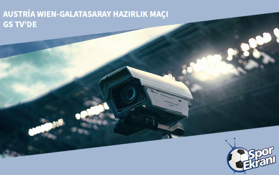 Austria Wien-Galatasaray Hazırlık Maçı GS TV’de Austria Wien-Galatasaray Hazırlık Maçı GS TV’de