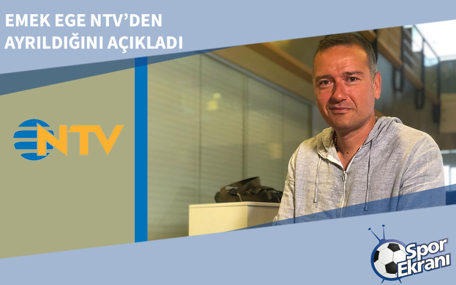 Emek Ege NTV’den Ayrıldığını Açıkladı Emek Ege NTV’den Ayrıldığını Açıkladı