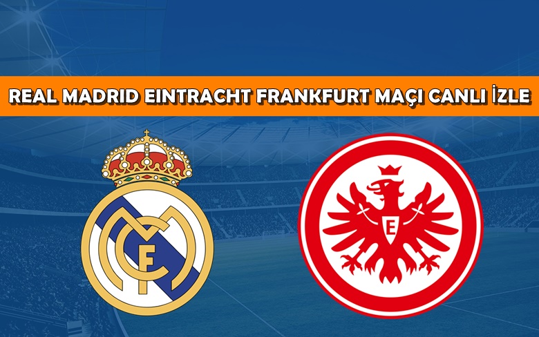 CANLI MAÇ İZLE Real Madrid-Eintracht Frankfurt 10 Ağustos EXXEN MAÇ LİNKİ CANLI MAÇ İZLE Real Madrid-Eintracht Frankfurt 10 Ağustos EXXEN MAÇ LİNKİ