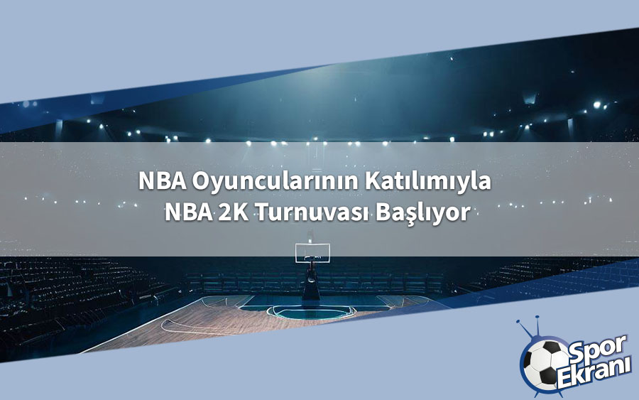 NBA Oyuncularının Katılımıyla NBA 2K Turnuvası Başlıyor NBA Oyuncularının Katılımıyla NBA 2K Turnuvası Başlıyor