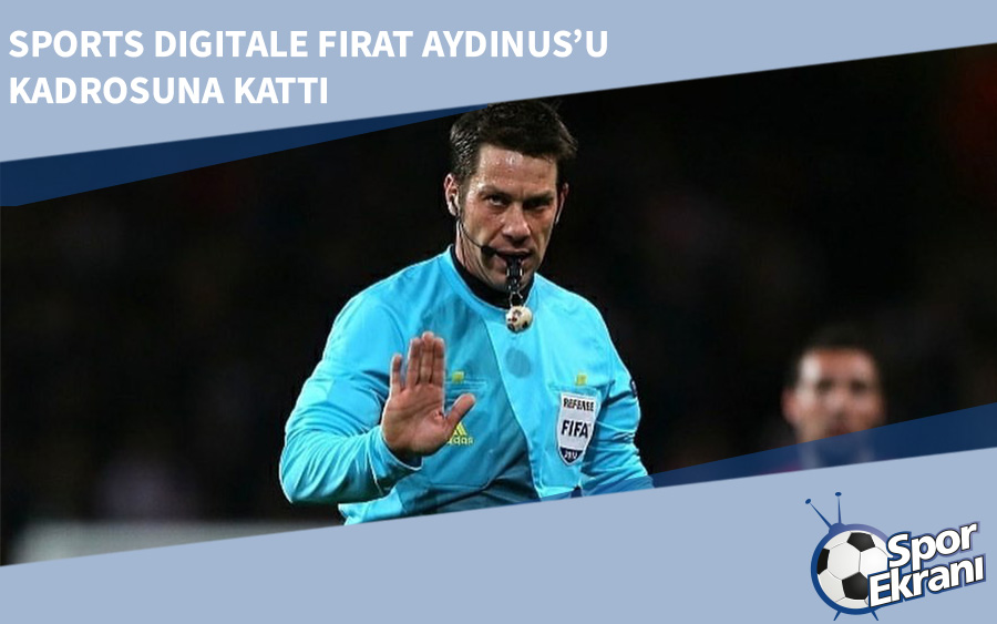Sports Digitale Fırat Aydınus’u Kadrosuna Kattı Sports Digitale Fırat Aydınus’u Kadrosuna Kattı