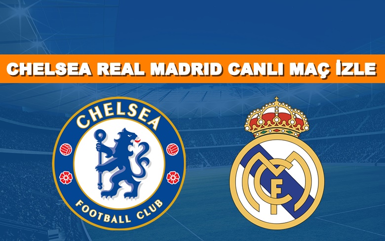 BEDAVA CANLI MAÇ İZLE Chelsea-Real Madrid 18 Nisan Exxen LİNK