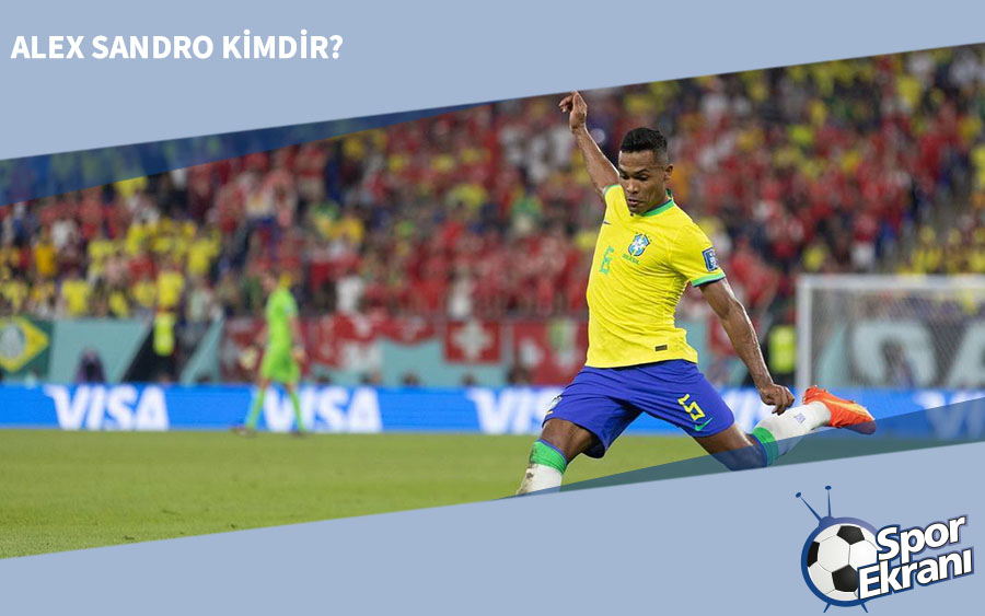 Alex Sandro Kimdir, Hangi Pozisyonda Oynuyor? Alex Sandro Kimdir, Hangi Pozisyonda Oynuyor?