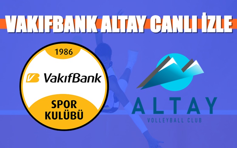 CANLI MAÇ İZLE Vakıfbank Altai 16 Aralık TRT SPOR YILDIZ CANLI MAÇ İZLE Vakıfbank Altai 16 Aralık TRT SPOR YILDIZ