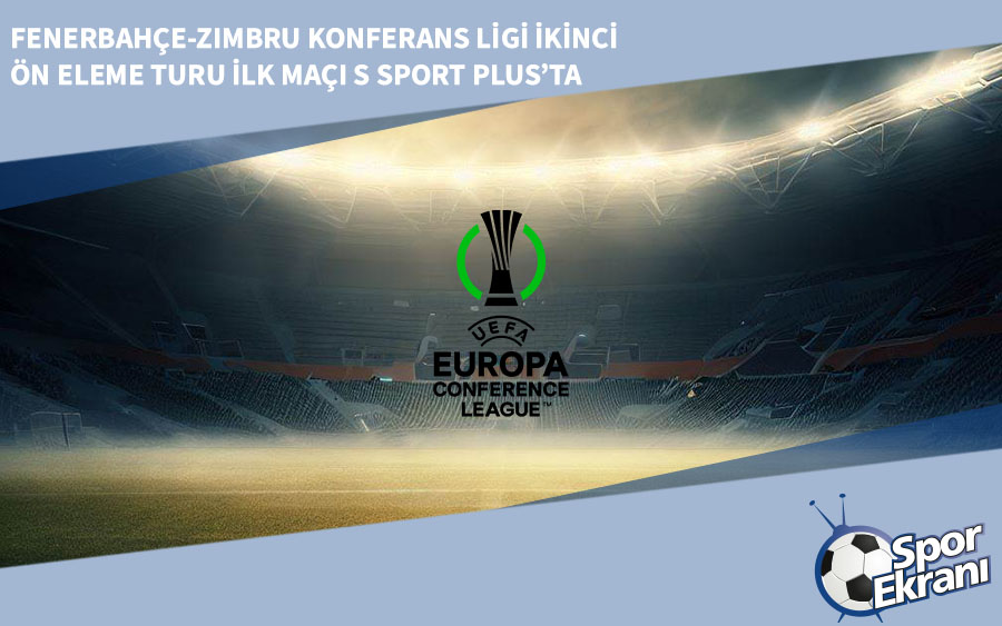 Fenerbahçe-Zimbru Konferans Ligi İkinci Ön Eleme Turu İlk Maçı S Sport Plus’ta Fenerbahçe-Zimbru Konferans Ligi İkinci Ön Eleme Turu İlk Maçı S Sport Plus’ta