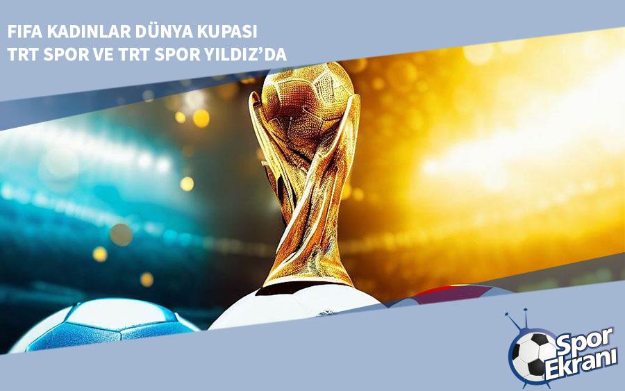 2023 FIFA Kadınlar Dünya Kupası TRT Spor ve TRT Spor Yıldız’da 2023 FIFA Kadınlar Dünya Kupası TRT Spor ve TRT Spor Yıldız’da