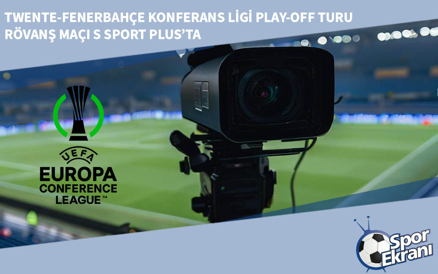 Twente-Fenerbahçe Konferans Ligi Play-off Turu Rövanş Maçı S Sport Plus’ta Twente-Fenerbahçe Konferans Ligi Play-off Turu Rövanş Maçı S Sport Plus’ta