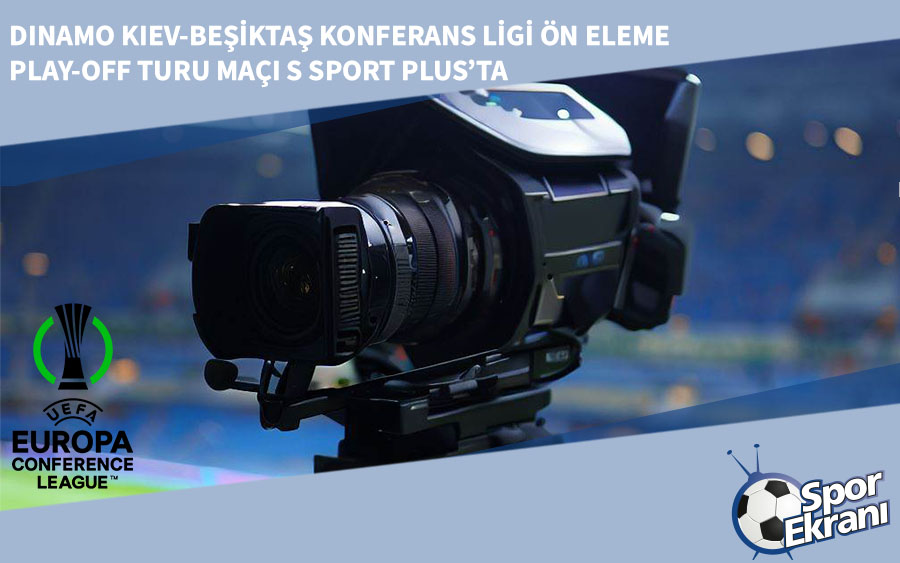 Dinamo Kiev-Beşiktaş Konferans Ligi Ön Eleme Play-off Turu Maçı S Sport Plus’ta Dinamo Kiev-Beşiktaş Konferans Ligi Ön Eleme Play-off Turu Maçı S Sport Plus’ta