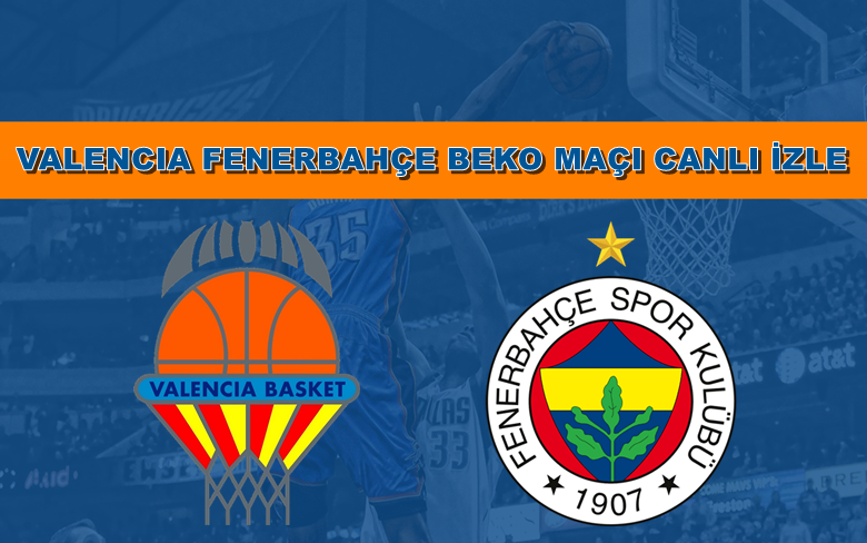 BEDAVA CANLI MAÇ İZLE Valencia-Fenerbahçe Beko 16 Mart S SPORT LİNK BEDAVA CANLI MAÇ İZLE Valencia-Fenerbahçe Beko 16 Mart S SPORT LİNK