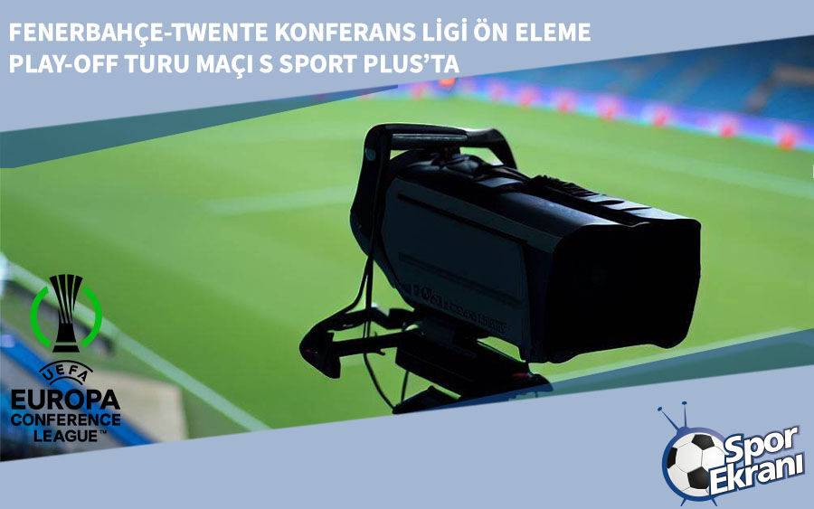 Fenerbahçe-Twente Konferans Ligi Ön Eleme Play-off Turu Maçı S Sport Plus’ta Fenerbahçe-Twente Konferans Ligi Ön Eleme Play-off Turu Maçı S Sport Plus’ta
