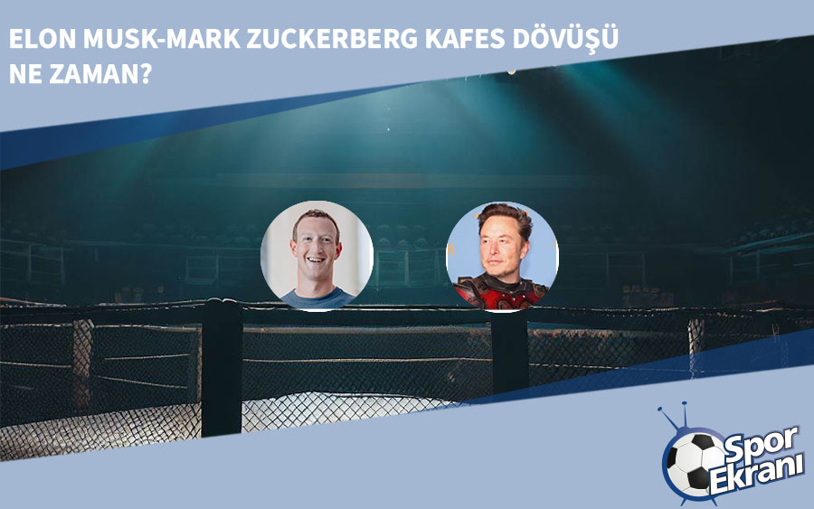 Elon Musk-Mark Zuckerberg Kafes Dövüşü Ne Zaman? Elon Musk-Mark Zuckerberg Kafes Dövüşü Ne Zaman?