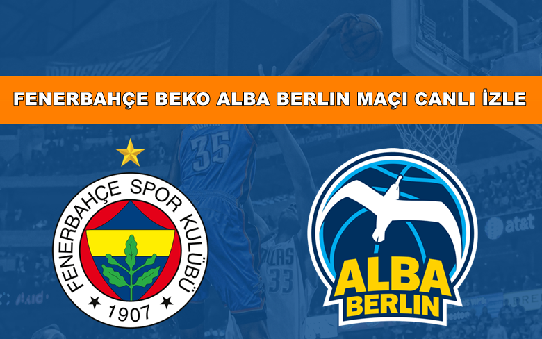 BEDAVA CANLI MAÇ İZLE Alba Berlin-Fenerbahçe Beko 8 Aralık S SPORT LİNK