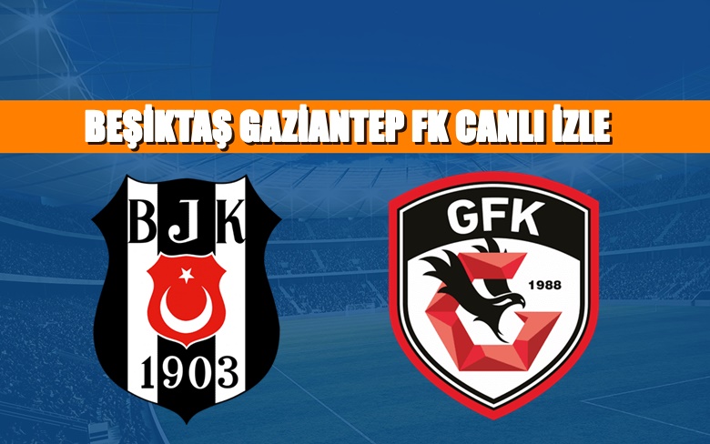 CANLI MAÇ İZLE Beşiktaş Gaziantep FK 14 Ocak Bein LİNK