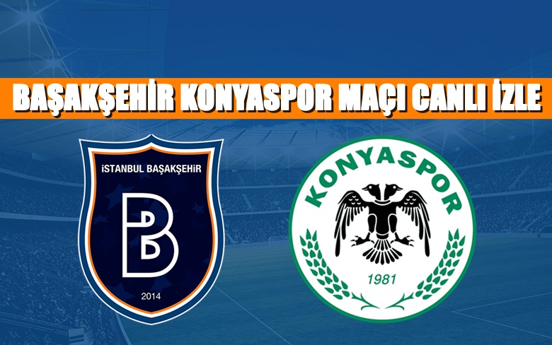 BEDAVA CANLI MAÇ İZLE Başakşehir Konya 22 Şubat BEIN LİNK