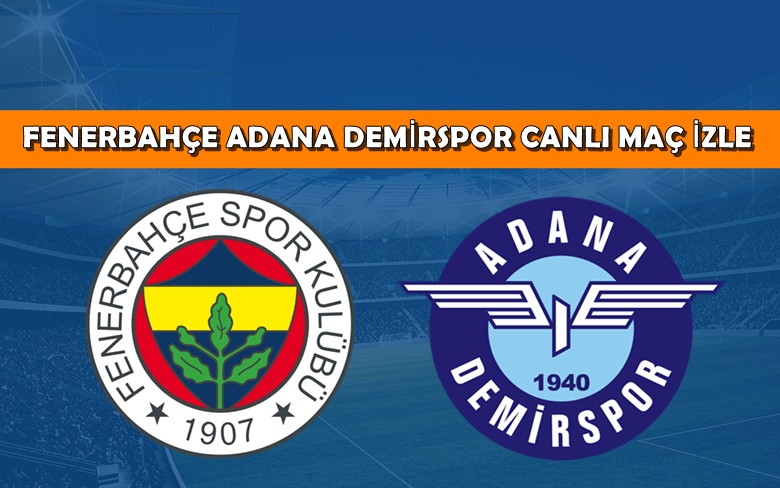 BEDAVA CANLI MAÇ İZLE Fenerbahçe-Adana Demirspor 22 Ağustos BEIN LİNK