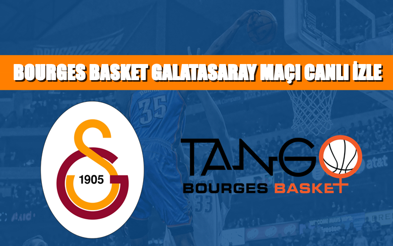 BEDAVA CANLI MAÇ İZLE Bourges-Galatasaray 5 Nisan GS TV LİNK