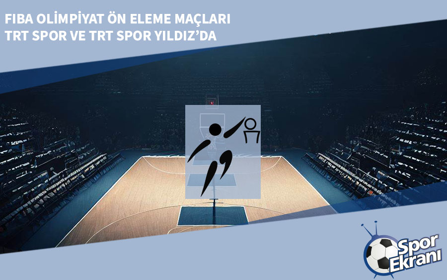 FIBA Olimpiyat Ön Eleme Maçları TRT Spor ve TRT Spor Yıldız’da FIBA Olimpiyat Ön Eleme Maçları TRT Spor ve TRT Spor Yıldız’da