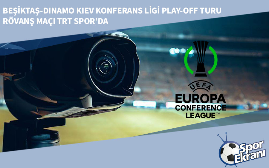 Beşiktaş-Dinamo Kiev Konferans Ligi Play-off Turu Rövanş Maçı TRT Spor’da