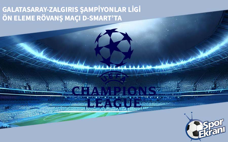 Galatasaray-Zalgiris Şampiyonlar Ligi Ön Eleme Rövanş Maçı D-Smart’ta