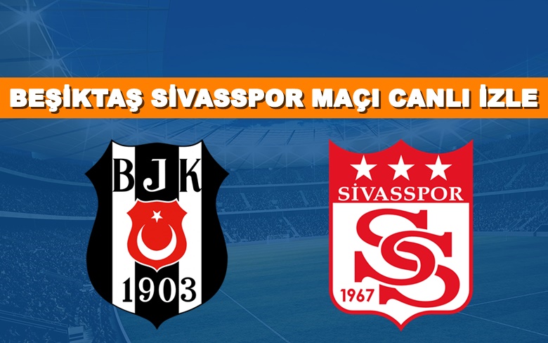 Bein Sports Link Beşiktaş-Sivasspor 2 Eylül Canlı Maç İzle