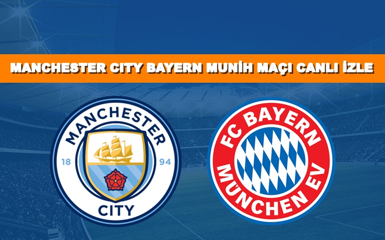 CANLI MAÇ İZLE Manchester City-Bayern 11 Nisan Exxen LİNK