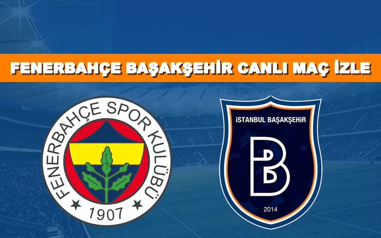 ATV LİNK Fenerbahçe-Başakşehir 11 Haziran CANLI MAÇ İZLE