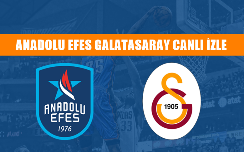 CANLI MAÇ İZLE Efes-Galatasaray TİVİBU SPOR MAÇ LİNKİ