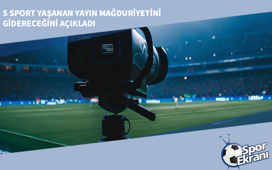S Sport Yaşanan Yayın Mağduriyetini Gidereceğini Açıkladı S Sport Yaşanan Yayın Mağduriyetini Gidereceğini Açıkladı