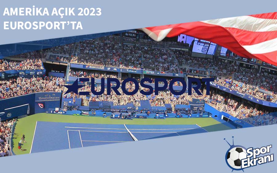Amerika Açık 2023 Eurosport’ta Amerika Açık 2023 Eurosport’ta