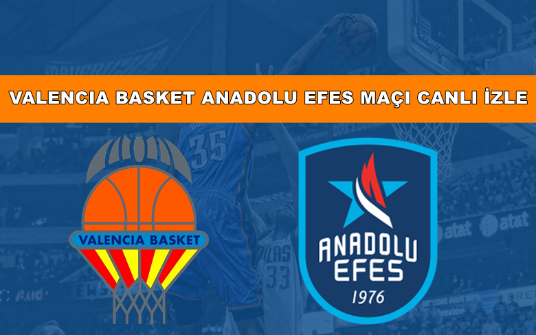 BEDAVA CANLI MAÇ İZLE Valencia-Anadolu Efes 11 Ocak S SPORT LİNK BEDAVA CANLI MAÇ İZLE Valencia-Anadolu Efes 11 Ocak S SPORT LİNK