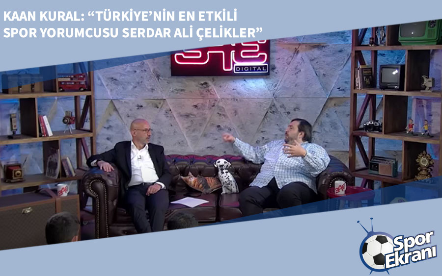 Kaan Kural: Türkiye’nin En Etkili Spor Yorumcusu Serdar Ali Çelikler Kaan Kural: Türkiye’nin En Etkili Spor Yorumcusu Serdar Ali Çelikler