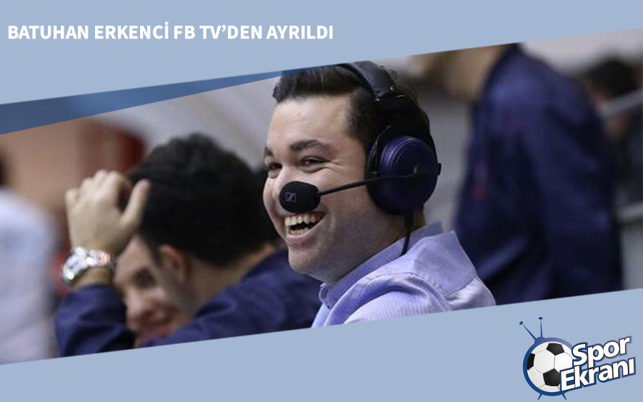 Batuhan Erkenci FB TV’den Ayrıldı Batuhan Erkenci FB TV’den Ayrıldı