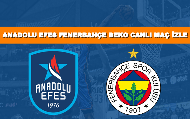 BEIN LİNK Anadolu Efes-Fenerbahçe Beko 9 Haziran CANLI MAÇ İZLE BEIN LİNK Anadolu Efes-Fenerbahçe Beko 9 Haziran CANLI MAÇ İZLE