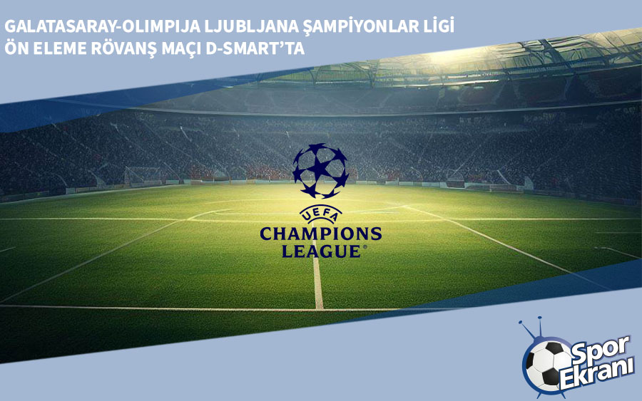 Galatasaray-Olimpija Ljubljana Şampiyonlar Ligi Ön Eleme Rövanş Maçı D-Smart’ta Galatasaray-Olimpija Ljubljana Şampiyonlar Ligi Ön Eleme Rövanş Maçı D-Smart’ta