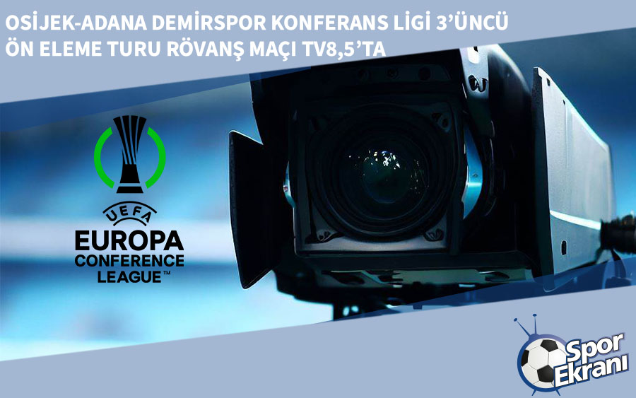 Osijek-Adana Demirspor Konferans Ligi 3’üncü Ön Eleme Turu Rövanş Maçı TV8,5’ta Osijek-Adana Demirspor Konferans Ligi 3’üncü Ön Eleme Turu Rövanş Maçı TV8,5’ta