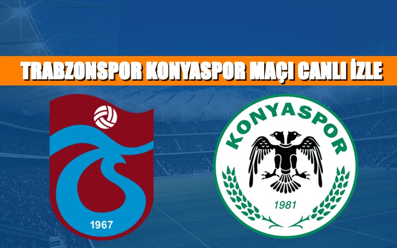 CANLI MAÇ İZLE Trabzonspor Konyaspor 13 Şubat BEIN LİNK