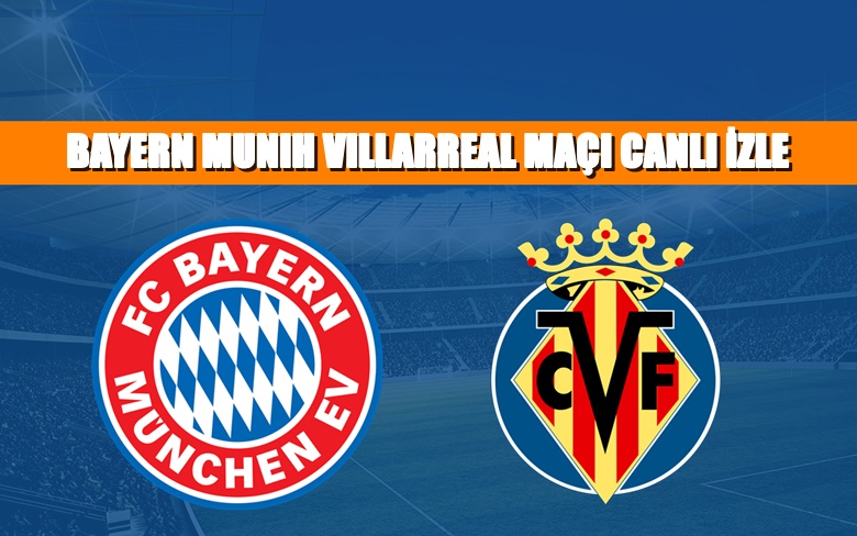 BEDAVA CANLI MAÇ İZLE Bayern Münih Villarreal 12 Nisan Exxen LİNK