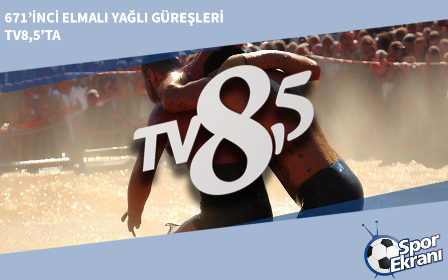 671’inci Elmalı Yağlı Güreşleri TV8,5’ta 671’inci Elmalı Yağlı Güreşleri TV8,5’ta