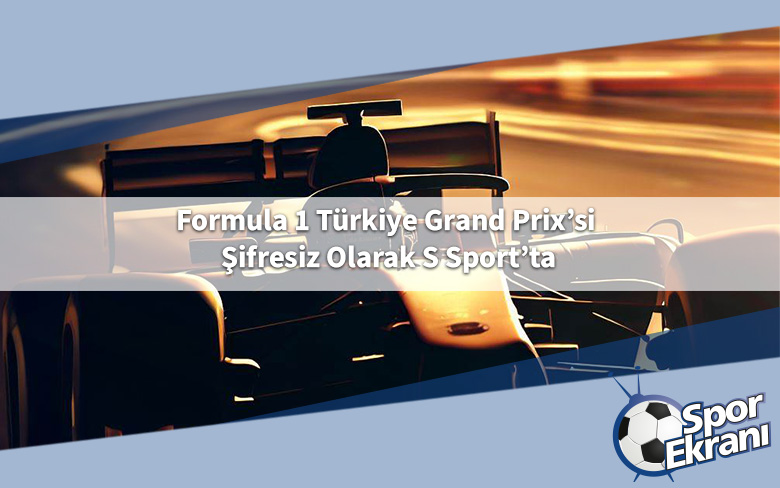 Formula 1 Türkiye Grand Prix’si Şifresiz Olarak S Sport’ta