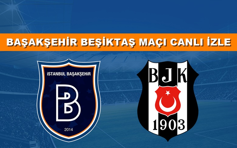 BEDAVA CANLI MAÇ İZLE Başakşehir-Beşiktaş 12 Mart BEIN LİNK BEDAVA CANLI MAÇ İZLE Başakşehir-Beşiktaş 12 Mart BEIN LİNK