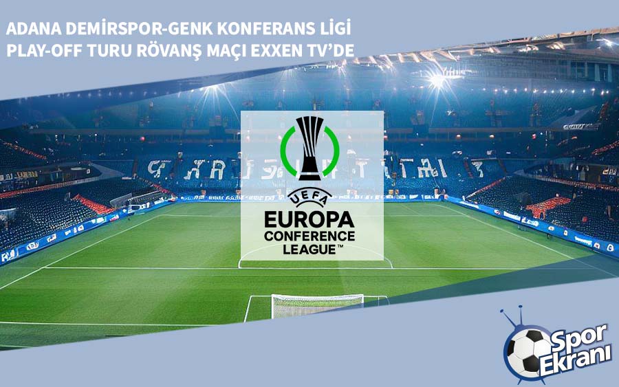 Adana Demirspor-Genk Konferans Ligi Play-off Turu Rövanş Maçı EXXEN TV’de Adana Demirspor-Genk Konferans Ligi Play-off Turu Rövanş Maçı EXXEN TV’de