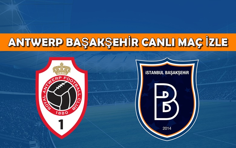 BEDAVA CANLI MAÇ İZLE Antwerp-Başakşehir 25 Ağustos TRT 1 LİNK