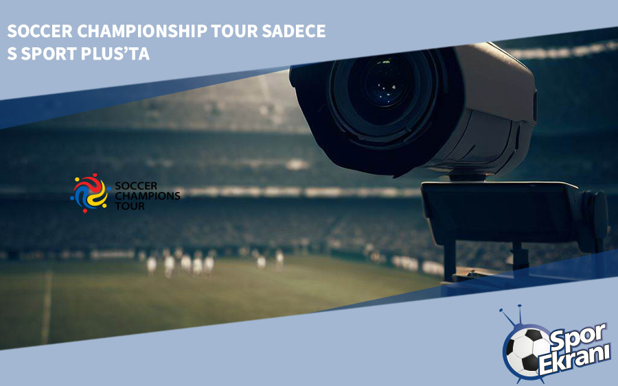 Soccer Championship Tour Sadece S Sport Plus’ta